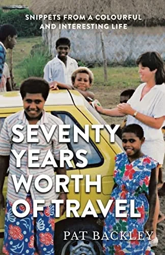 Seventy Years Worth Of Travels: Snippets From A Colourful And Interesting Life