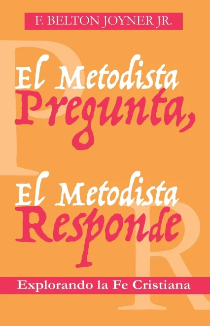 El Metodista Pregunta, El Metodista Responde (Spanish Edition)