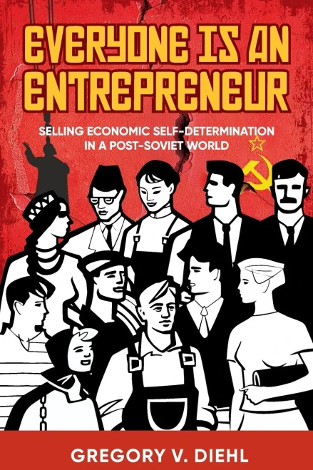 Everyone Is An Entrepreneur: Selling Economic Self-Determination In A Post-Soviet World