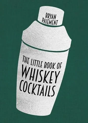 The Little Book Of Whiskey Cocktails