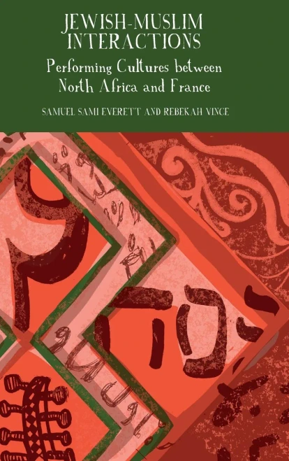 Jewish-Muslim Interactions: Performing Cultures between North Africa and France (Francophone Postcolonial Studies LUP)