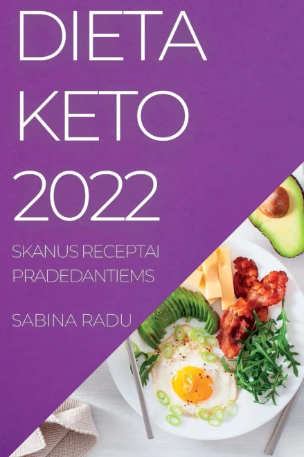Dieta Keto 2022: Multe Retete Deliciose Pentru Început (Romanian Edition)