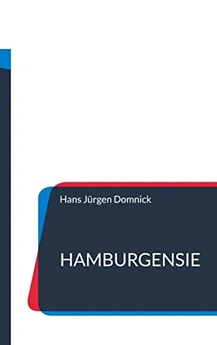Hamburgensie: Eine Geschichte Aus Der Freien Und Hansestadt Hamburg (German Edition)