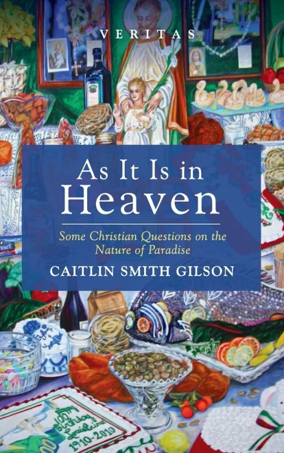 As It Is In Heaven: Some Christian Questions On The Nature Of Paradise (Veritas)