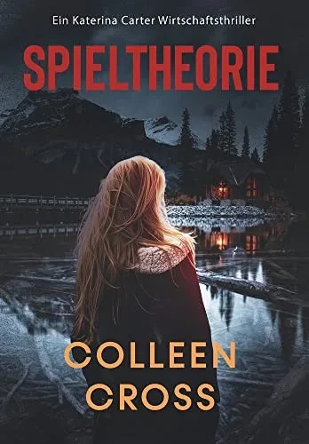 Spieltheorie: Ein Katerina Carter Wirtschaftsthriller (Wirtschafts-Thriller Mit Katerina Carter) (German Edition)