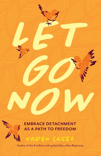 Let Go Now: Embrace Detachment As A Path To Freedom