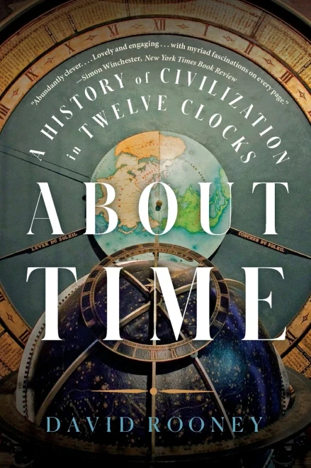 About Time: A History Of Civilization In Twelve Clocks