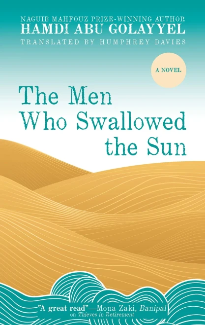 The Men Who Swallowed The Sun: A Novel (Hoopoe Fiction)