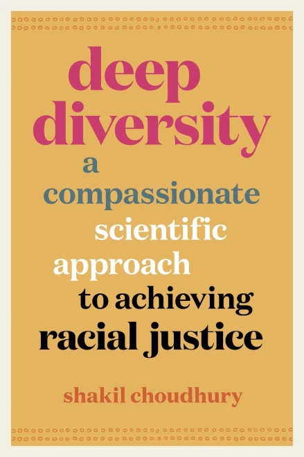 Deep Diversity: A Compassionate, Scientific Approach To Achieving Racial Justice