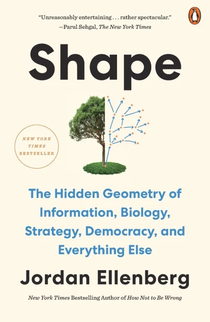 Shape: The Hidden Geometry Of Information, Biology, Strategy, Democracy, And Everything Else