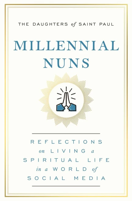 Millennial Nuns: Reflections On Living A Spiritual Life In A World Of Social Media