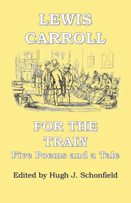 For The Train: Five Poems And A Tale By Lewis Carroll