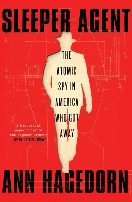 Sleeper Agent: The Atomic Spy In America Who Got Away