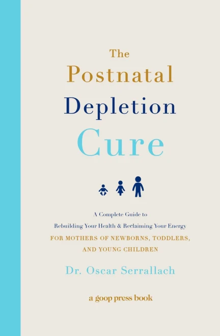 The Postnatal Depletion Cure: A Complete Guide To Rebuilding Your Health And Reclaiming Your Energy For Mothers Of Newborns, Toddlers, And Young Children