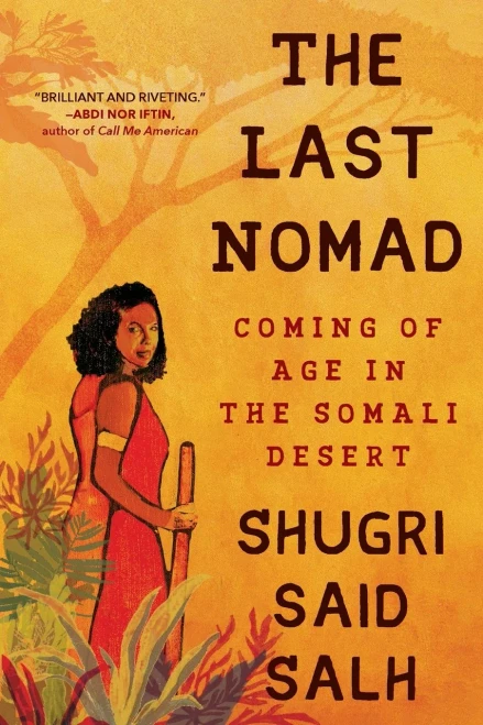 The Last Nomad: Coming Of Age In The Somali Desert