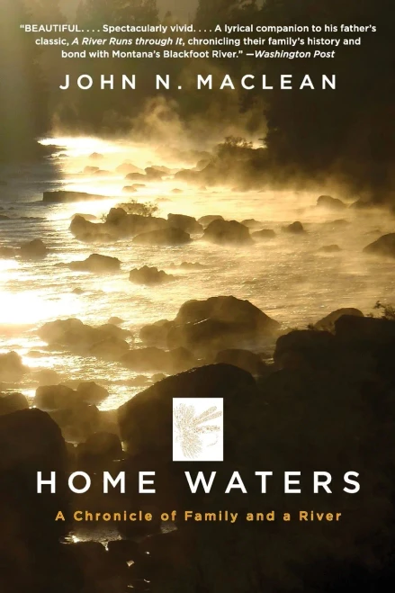 Home Waters: A Chronicle Of Family And A River