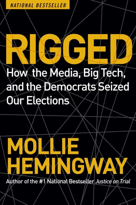 Rigged: How The Media, Big Tech, And The Democrats Seized Our Elections