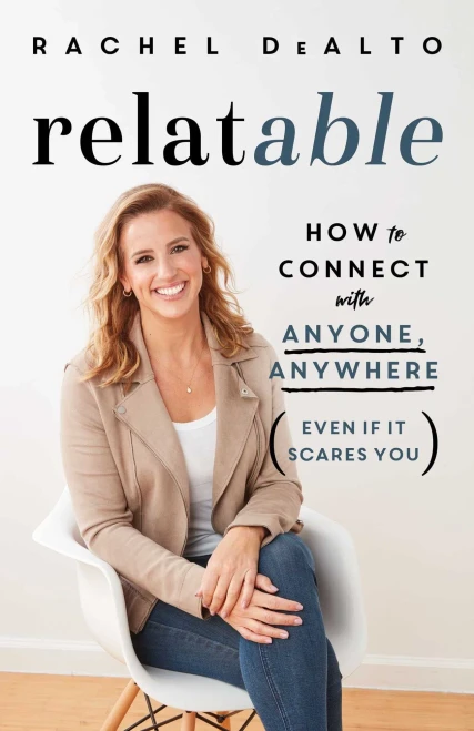 Relatable: How To Connect With Anyone, Anywhere (Even If It Scares You)