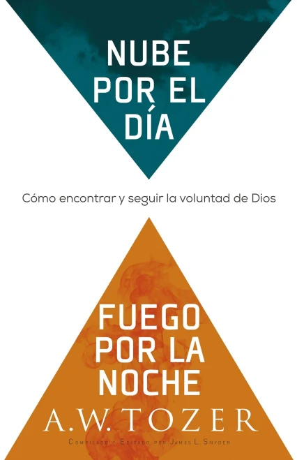 Nube Por El Día, Fuego Por La Noche: Cómo Encontrar Y Seguir La Voluntad De Dios (Spanish Edition)