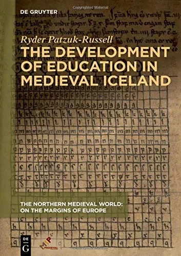 The Development of Education in Medieval Iceland (The Northern Medieval World)