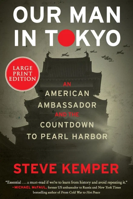 Our Man in Tokyo: An American Ambassador and the Countdown to Pearl Harbor