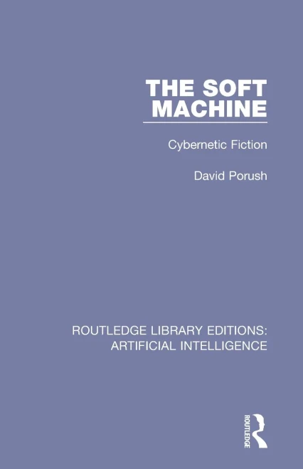 The Soft Machine (Routledge Library Editions: Artificial Intelligence)