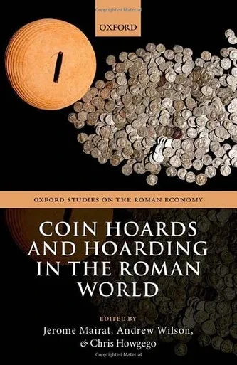 Coin Hoards and Hoarding in the Roman World (Oxford Studies on the Roman Economy)