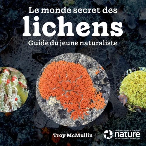 Le Monde Secret des Lichens: Guide du jeune naturaliste (French Edition)
