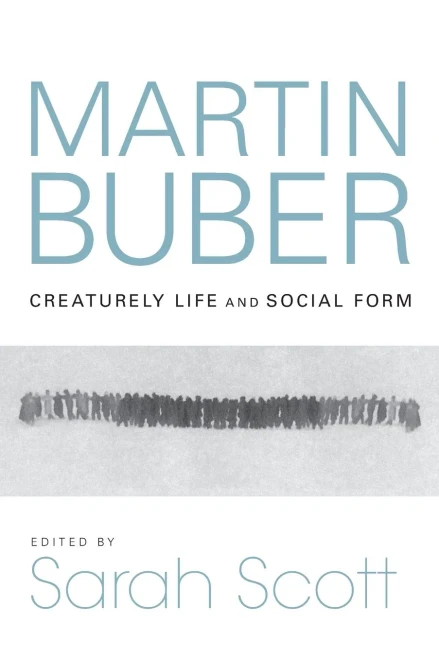 Martin Buber: Creaturely Life and Social Form (New Jewish Philosophy and Thought)