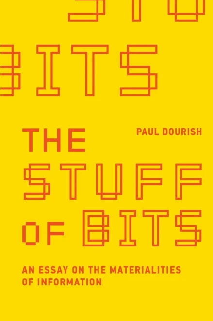 The Stuff of Bits: An Essay on the Materialities of Information