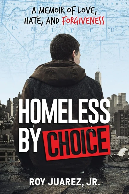 Homeless by Choice: A Memoir of Love, Hate, and Forgiveness
