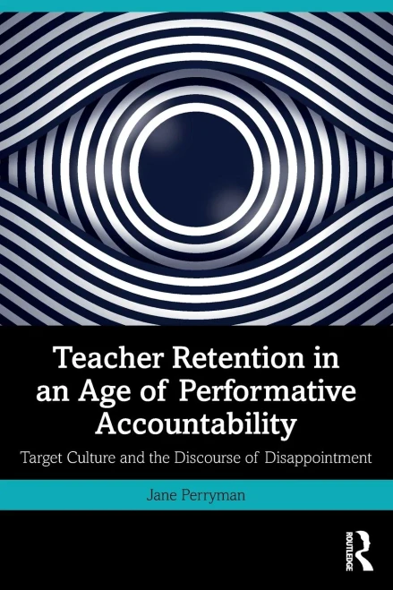 Teacher Retention in an Age of Performative Accountability: Target Culture and the Discourse of Disappointment