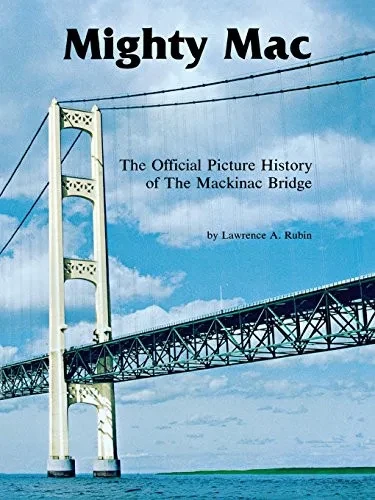 Mighty Mac: The Official Picture History of the Mackinac Bridge