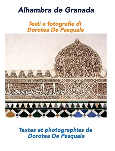 Alhambra de Granada: Textes et photographies de Dorotea De Pasquale (Bilingual Photobook) (French Edition)