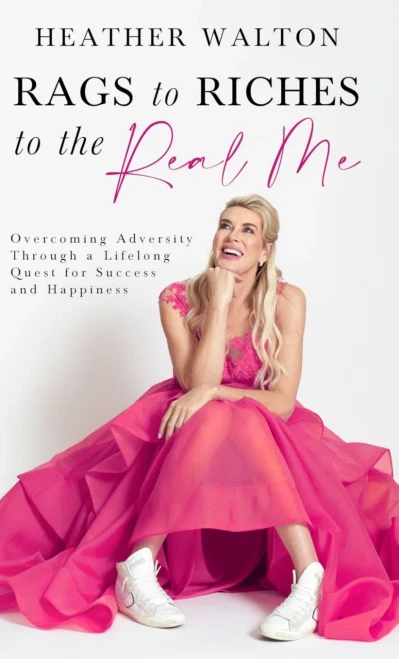 Rags to Riches to the Real Me: Overcoming Adversity Through a Lifelong Quest for Success and Happiness