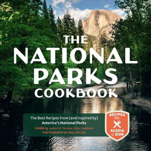 The National Parks Cookbook: The Best Recipes from (and Inspired by) Americas National Parks (Great Outdoor Cooking)