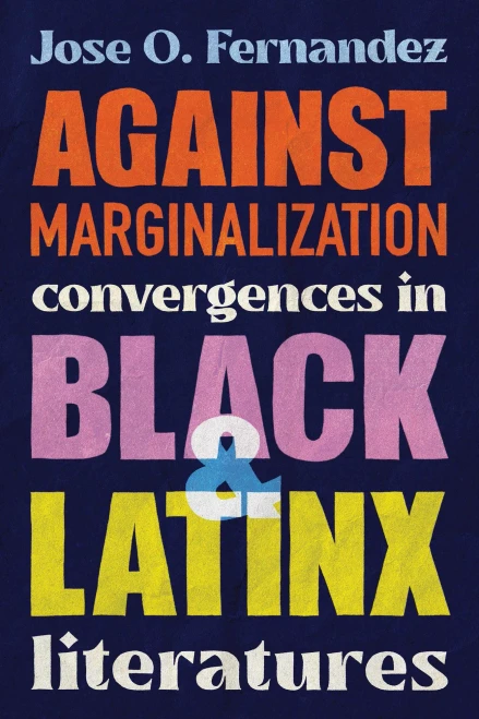 Against Marginalization: Convergences in Black and Latinx Literatures