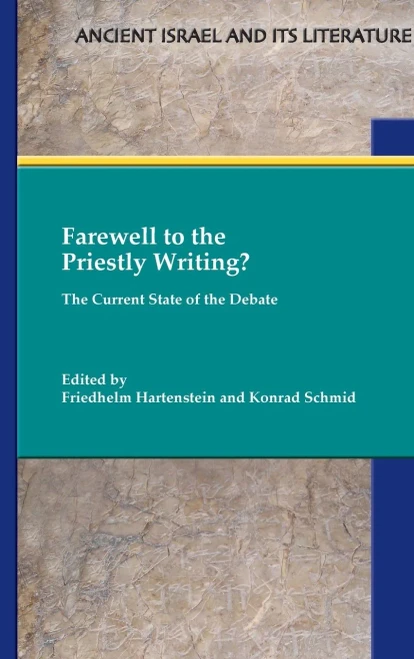 Farewell to the Priestly Writing? The Current State of the Debate (Ancient Israel and Its Literature)