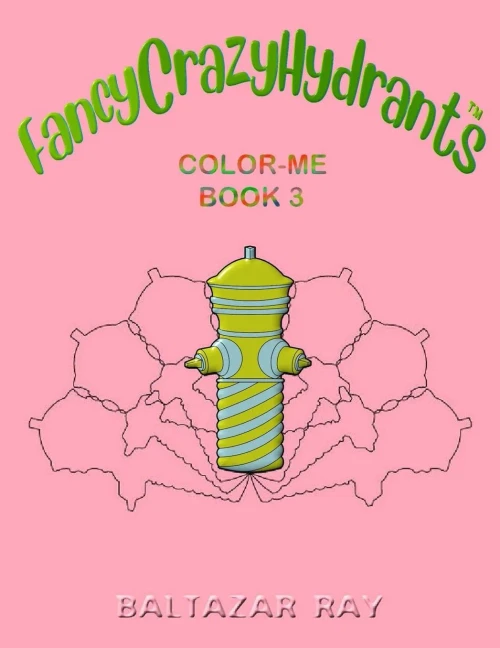 FancyCrazyHydrants Color-Me Book 3 (FancyCrazyHydrants Color-Me Books Series)