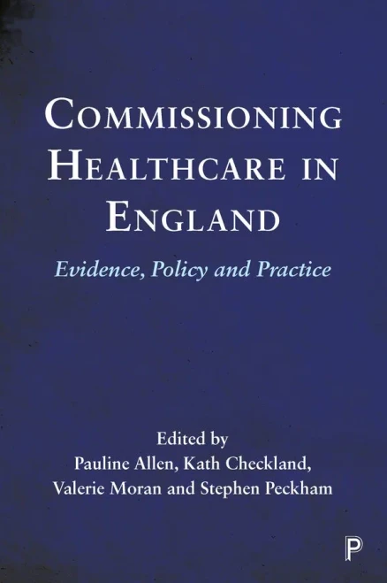 Commissioning Healthcare in England: Evidence, Policy and Practice (Hardback)