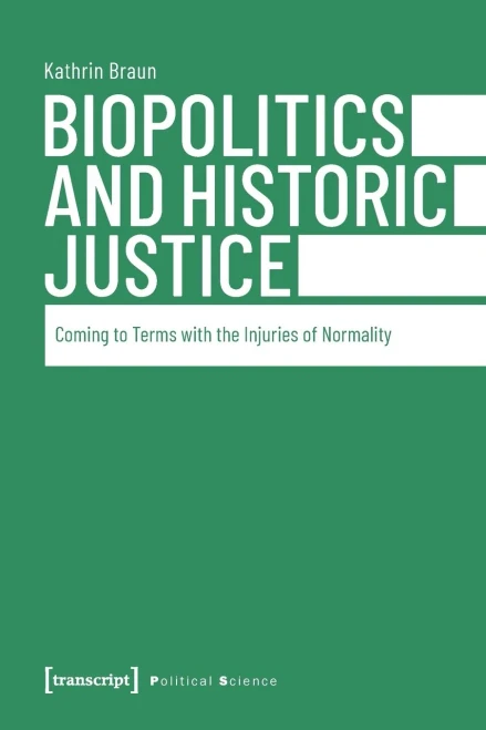 Biopolitics and Historic Justice: Coming to Terms with the Injuries of Normality (Political Science)
