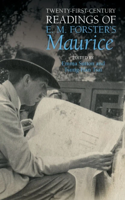 Twenty-First-Century Readings of E.M. Forster's 'Maurice' (Liverpool English Texts and Studies LUP)