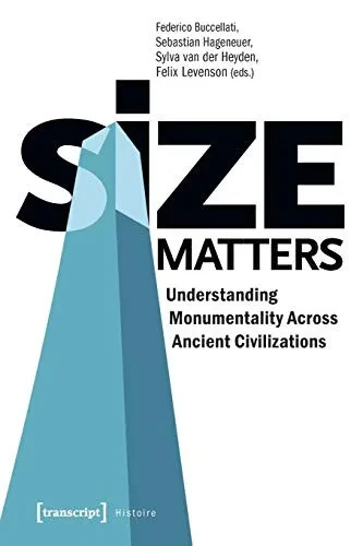 Size Matters: Understanding Monumentality Across Ancient Civilizations (Histoire)