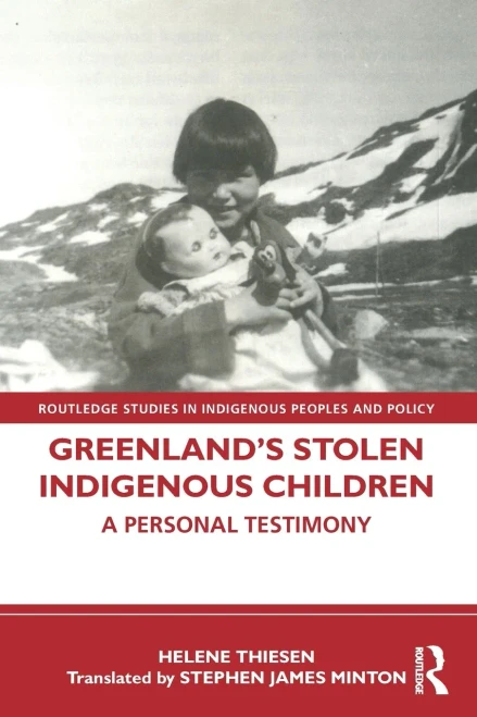 Greenlands Stolen Indigenous Children: A Personal Testimony (Routledge Studies in Indigenous Peoples and Policy)