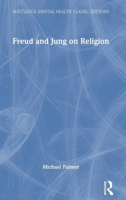 Freud and Jung on Religion (Routledge Mental Health Classic Editions)