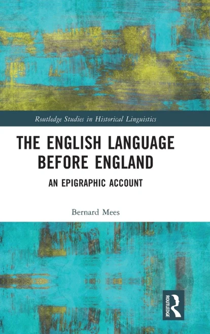 The English Language Before England (Routledge Studies in Historical Linguistics)