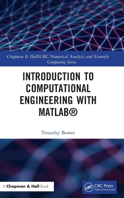 Introduction to Computational Engineering with MATLAB® (Chapman & Hall/CRC Numerical Analysis and Scientific Computing Series)