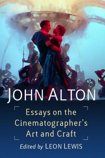 John Alton: Essays on the Cinematographer's Art and Craft