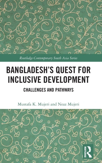 Bangladeshs Quest for Inclusive Development: Challenges and Pathways (Routledge Contemporary South Asia Series)