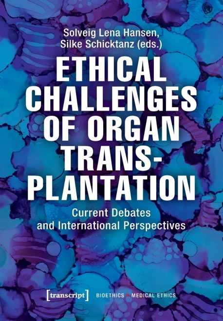 Ethical Challenges of Organ Transplantation: Current Debates and International Perspectives (Bioethics / Medical Ethics)